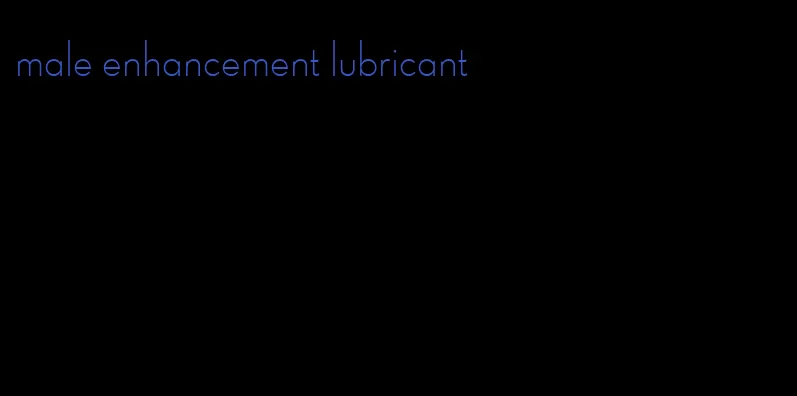 male enhancement lubricant