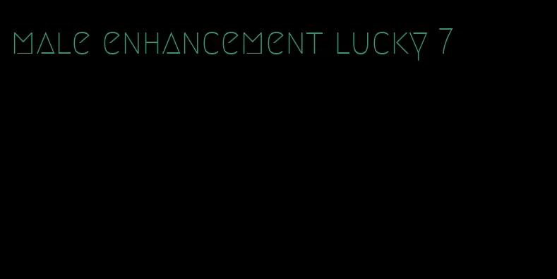 male enhancement lucky 7