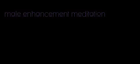 male enhancement meditation