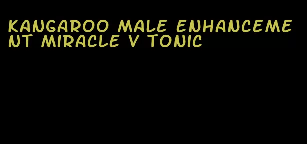 kangaroo male enhancement miracle v tonic