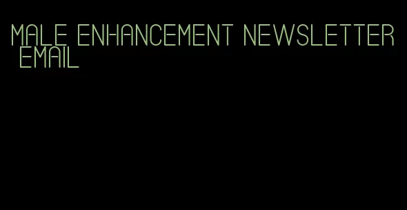 male enhancement newsletter email