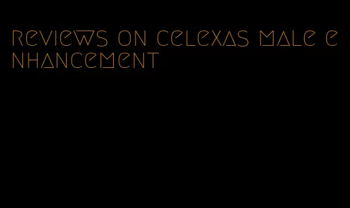 reviews on celexas male enhancement