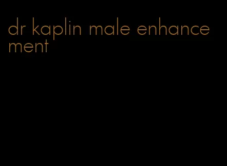 dr kaplin male enhancement