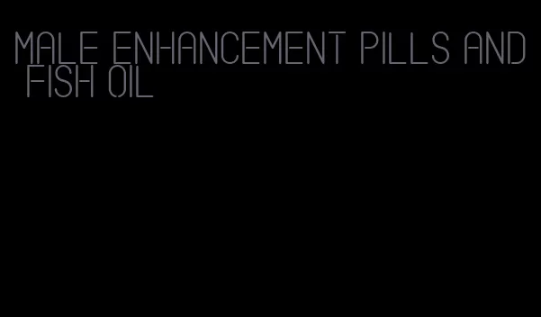 male enhancement pills and fish oil