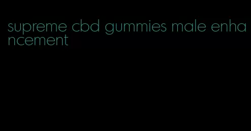 supreme cbd gummies male enhancement