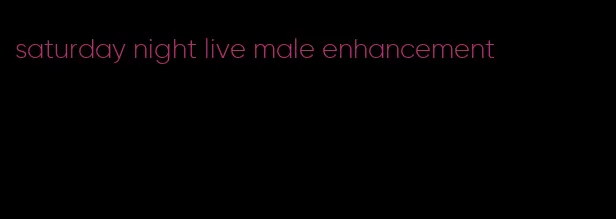 saturday night live male enhancement