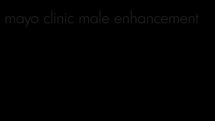 mayo clinic male enhancement