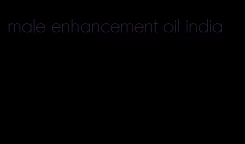 male enhancement oil india