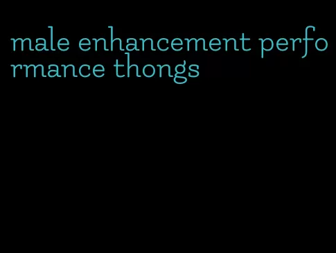 male enhancement performance thongs