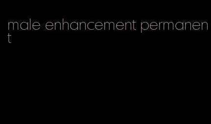 male enhancement permanent