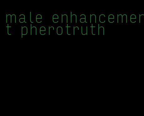 male enhancement pherotruth