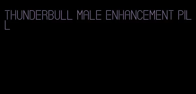 thunderbull male enhancement pill