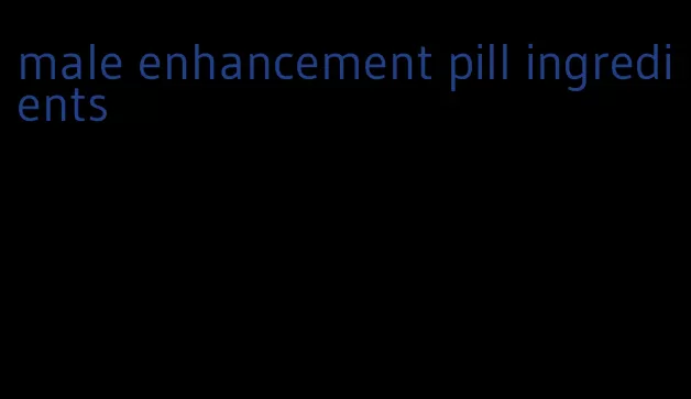 male enhancement pill ingredients