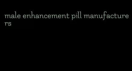 male enhancement pill manufacturers