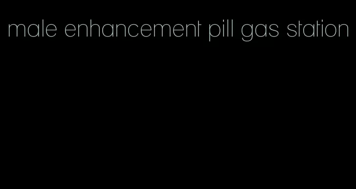 male enhancement pill gas station