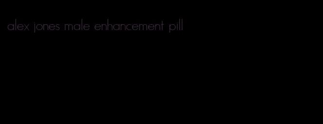 alex jones male enhancement pill