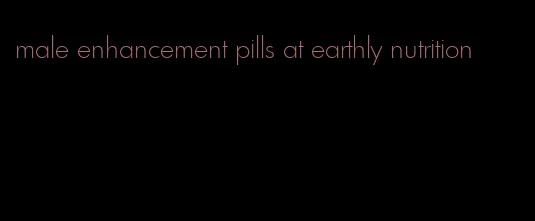 male enhancement pills at earthly nutrition