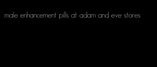 male enhancement pills at adam and eve stores