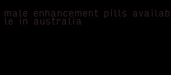 male enhancement pills available in australia