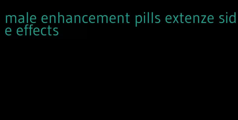 male enhancement pills extenze side effects