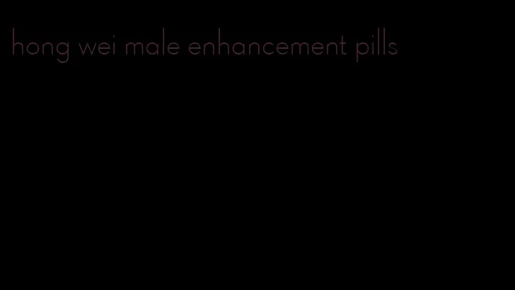 hong wei male enhancement pills