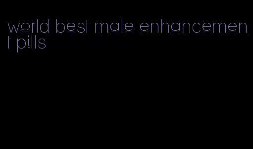 world best male enhancement pills