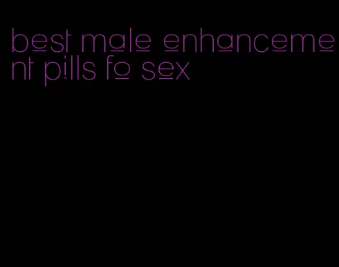 best male enhancement pills fo sex