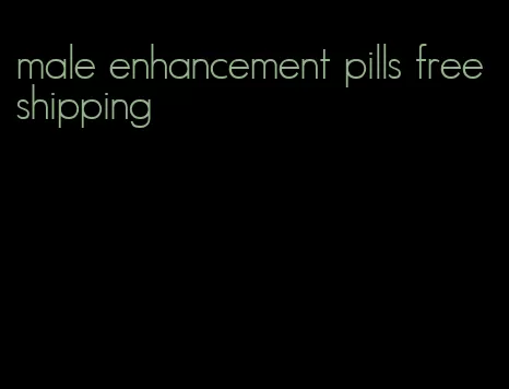 male enhancement pills free shipping