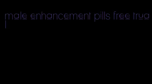 male enhancement pills free trual