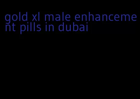 gold xl male enhancement pills in dubai