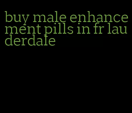 buy male enhancement pills in fr lauderdale