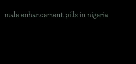 male enhancement pills in nigeria