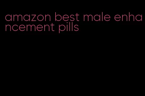 amazon best male enhancement pills