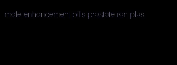 male enhancement pills prostate ron plus