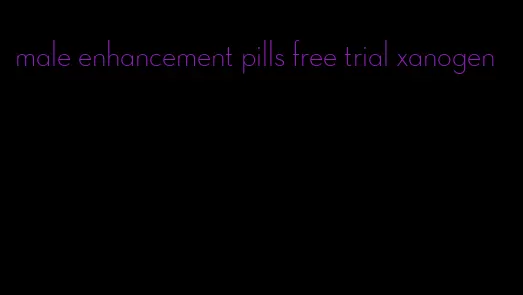 male enhancement pills free trial xanogen