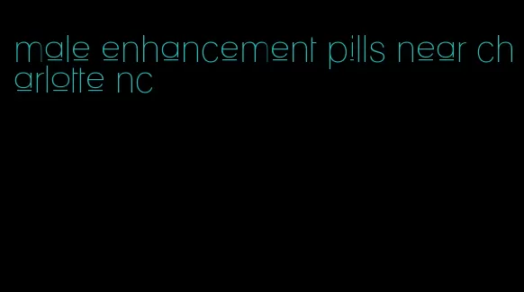 male enhancement pills near charlotte nc