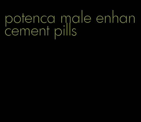 potenca male enhancement pills