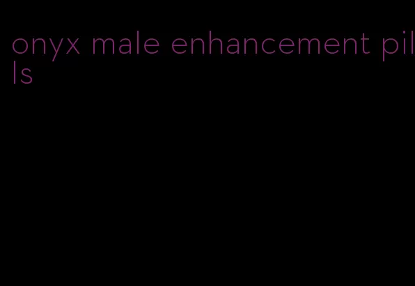 onyx male enhancement pills