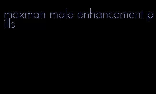 maxman male enhancement pills