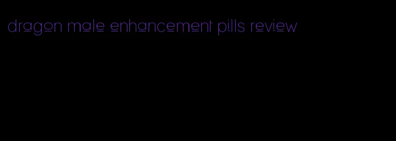 dragon male enhancement pills review