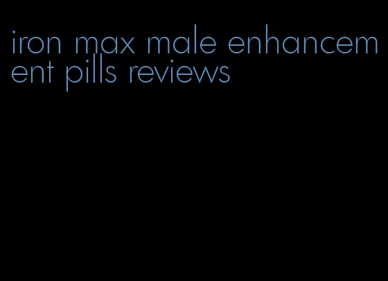 iron max male enhancement pills reviews