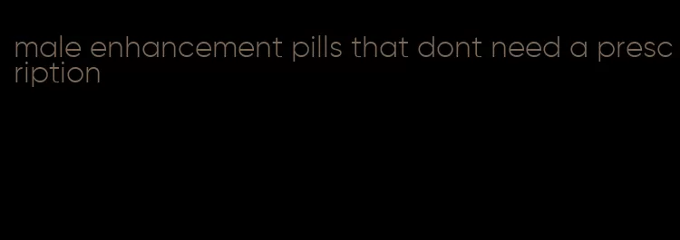 male enhancement pills that dont need a prescription