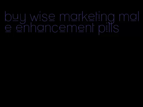 buy wise marketing male enhancement pills