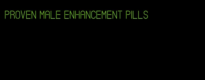 proven male enhancement pills