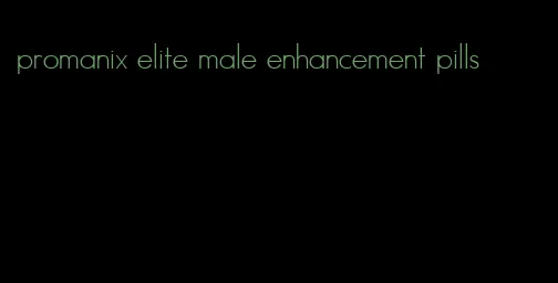 promanix elite male enhancement pills