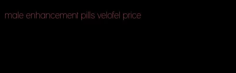 male enhancement pills velofel price