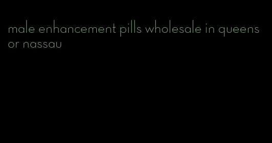 male enhancement pills wholesale in queens or nassau