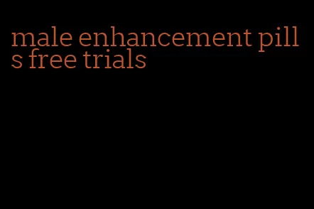 male enhancement pills free trials