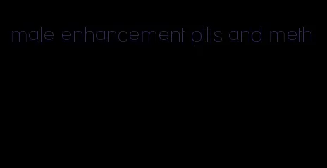 male enhancement pills and meth