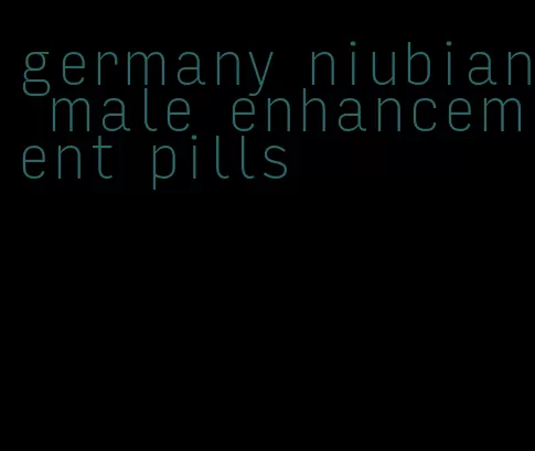 germany niubian male enhancement pills